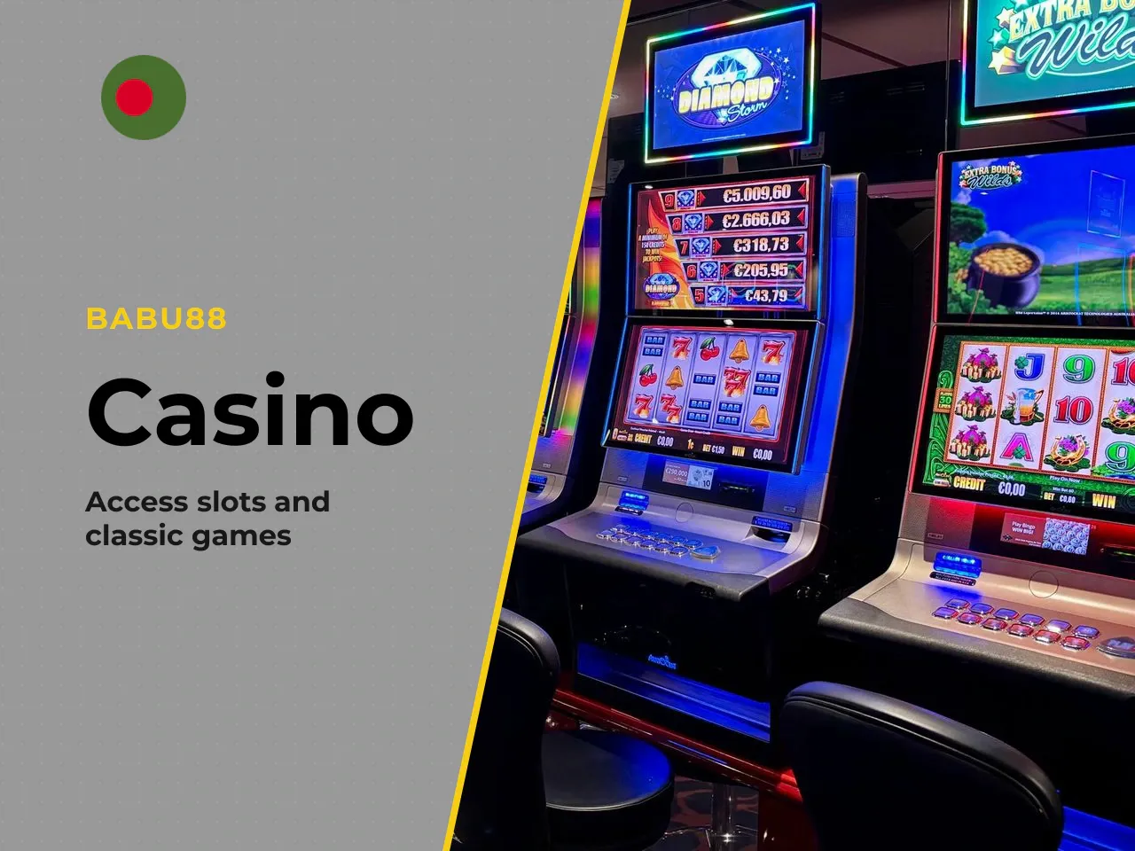 Casino Section: Slots, Table Games & Live Dealers. The casino section at babu88 casino includes online slots, table games (Blackjack, Roulette, Baccarat, Sic Bo), and card games (Teen Patti, Andar Bah