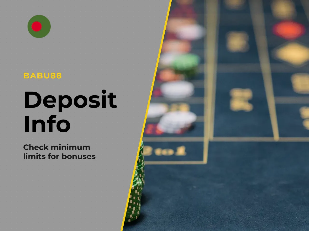 The general minimum deposit for bonus activation is reportedly **500 BDT**, though the platform may accept lower amounts for non-bonus deposits. Exact limits should be confirmed on the Babu88 cashier 